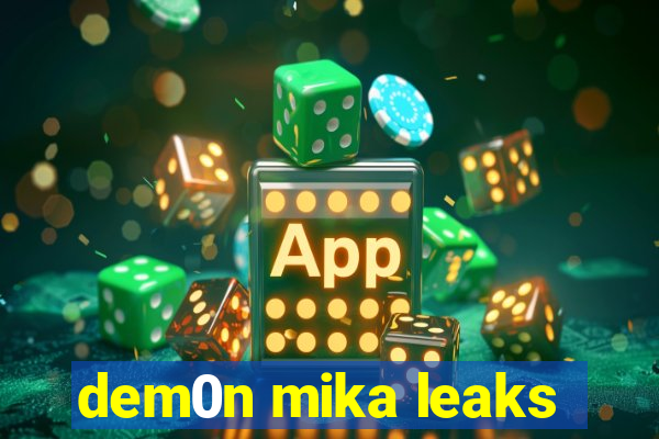 dem0n mika leaks