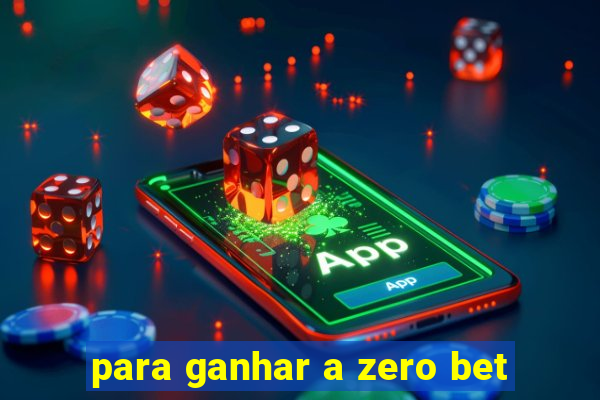 para ganhar a zero bet