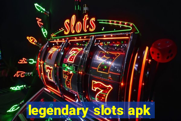 legendary slots apk