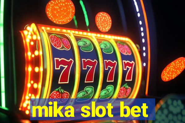 mika slot bet