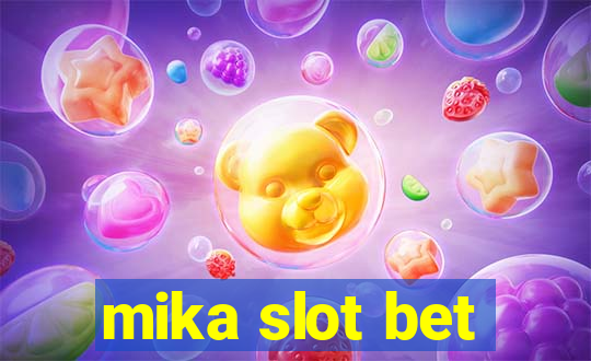 mika slot bet