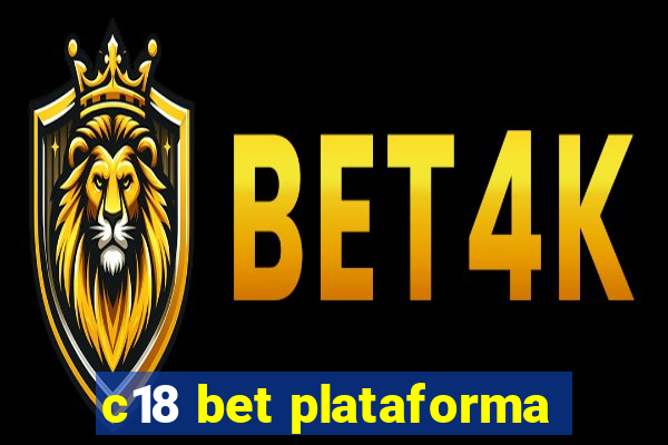 c18 bet plataforma