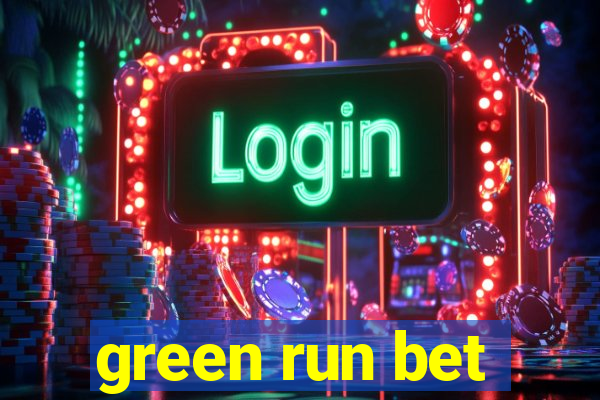 green run bet