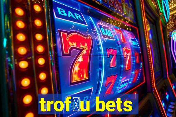 trof茅u bets