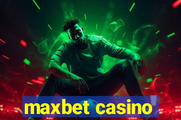 maxbet casino