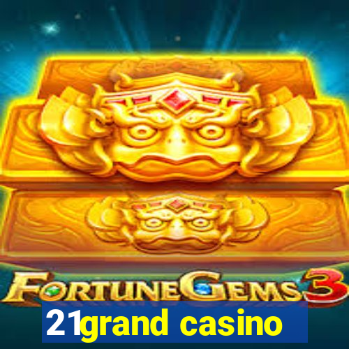 21grand casino