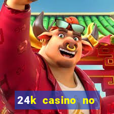 24k casino no deposit bonus