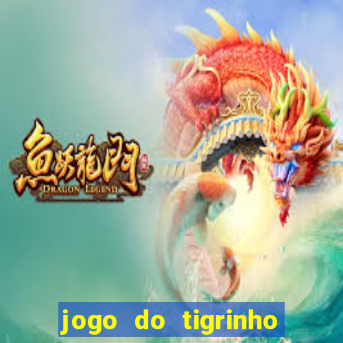 jogo do tigrinho nova plataforma