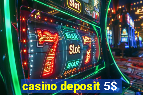 casino deposit 5$