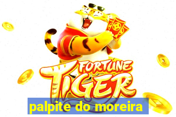 palpite do moreira