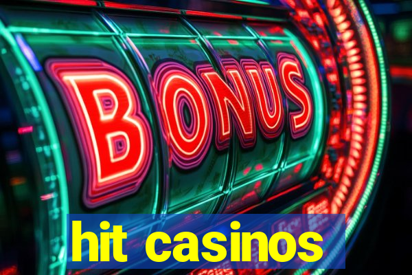 hit casinos