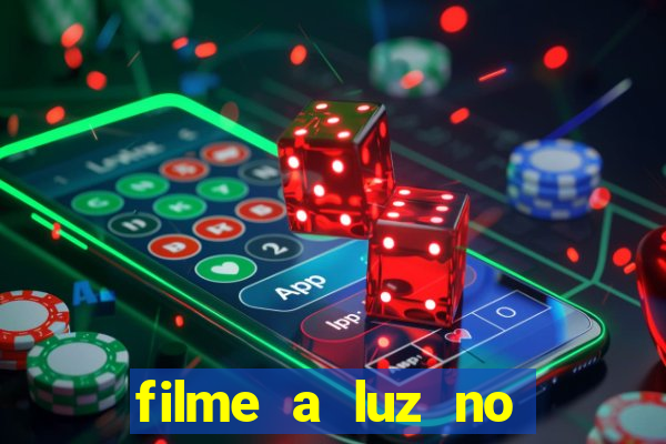 filme a luz no fim do mundo completo dublado