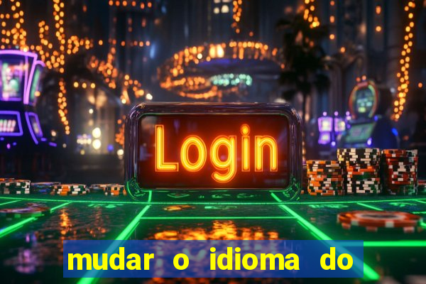 mudar o idioma do windows 11