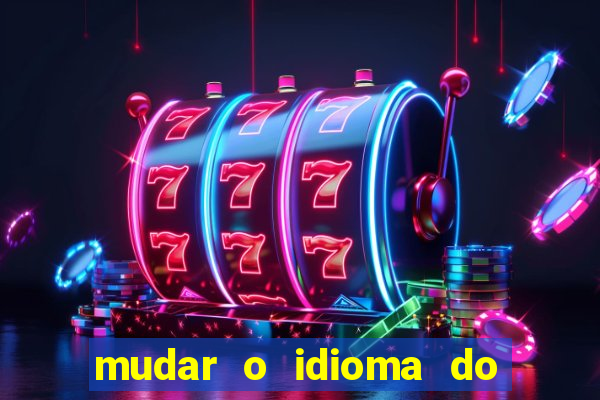 mudar o idioma do windows 11