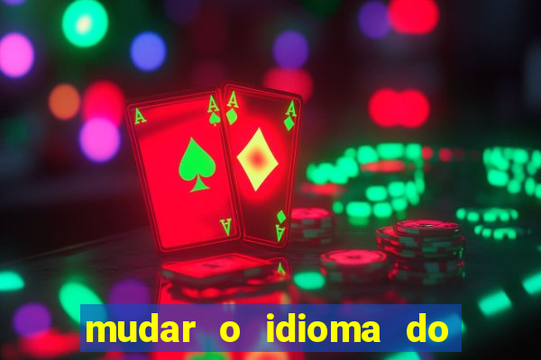 mudar o idioma do windows 11