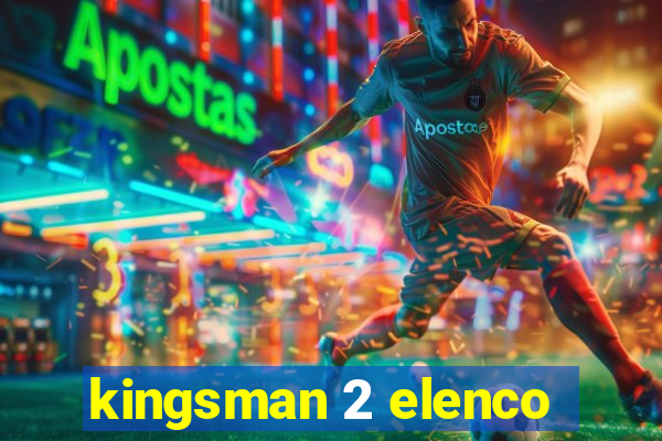 kingsman 2 elenco