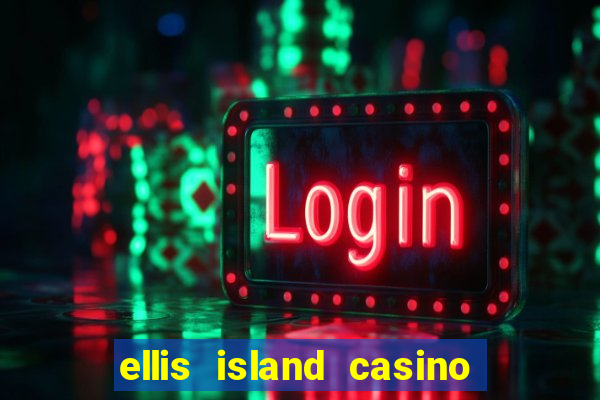 ellis island casino & brewery