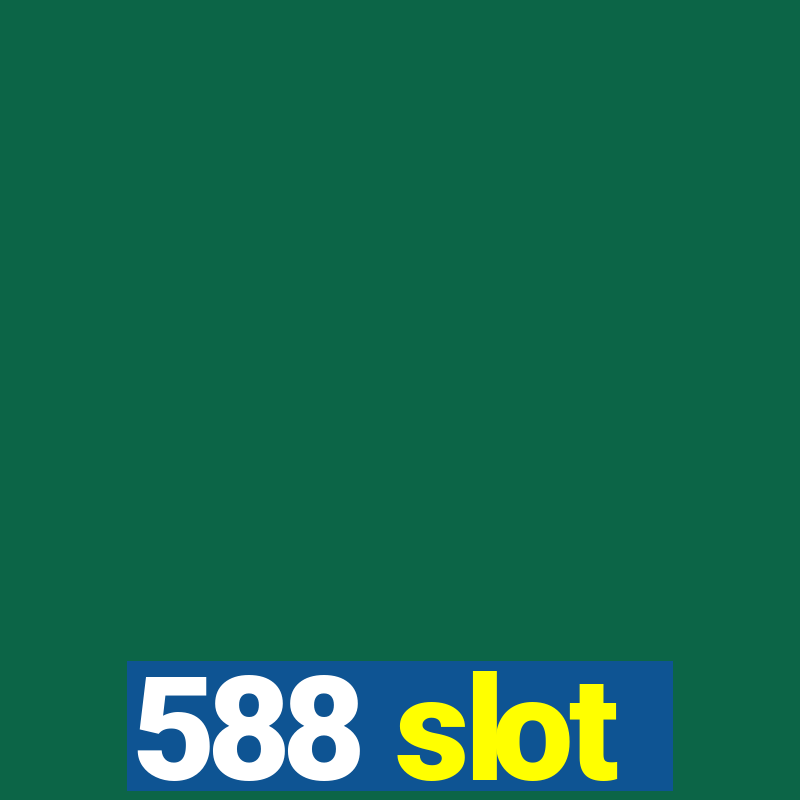 588 slot