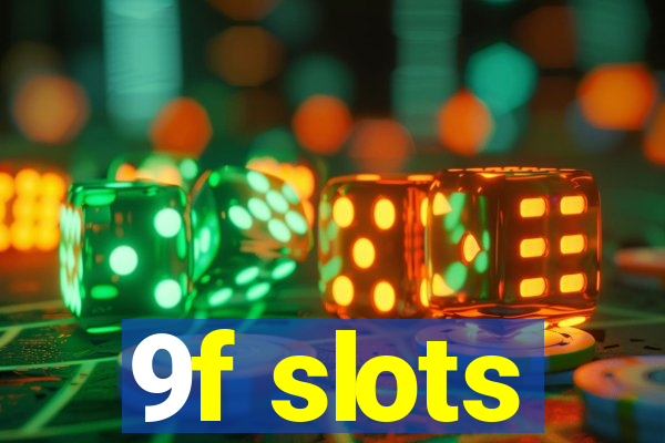 9f slots