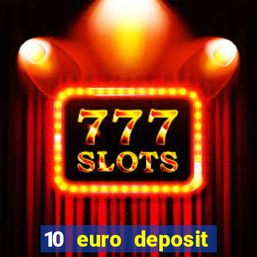 10 euro deposit bonus casino