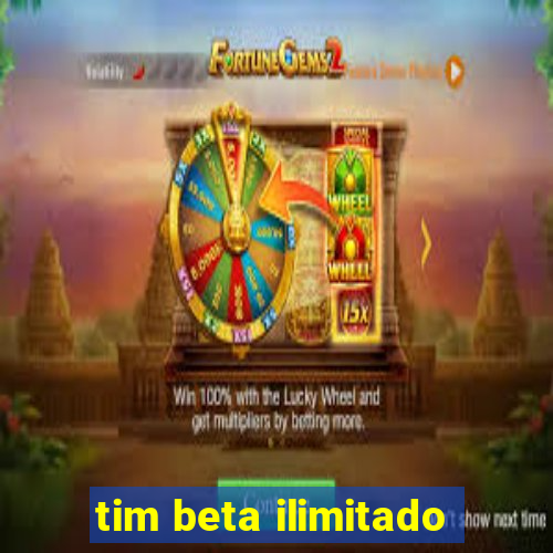 tim beta ilimitado