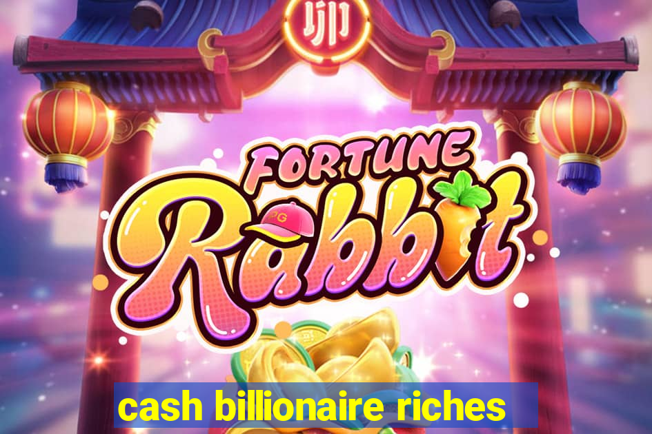 cash billionaire riches