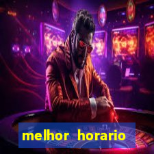 melhor horario jogar fortune tiger