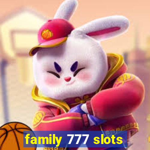 family 777 slots