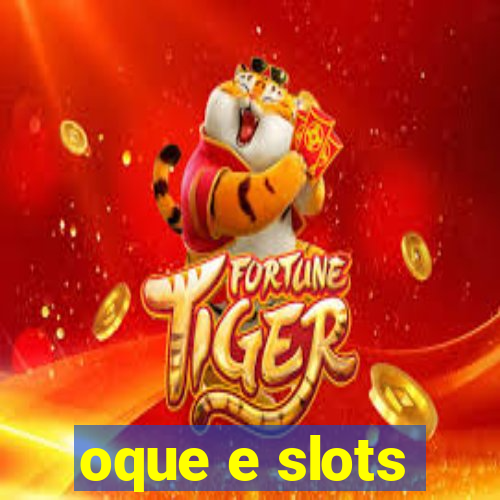 oque e slots