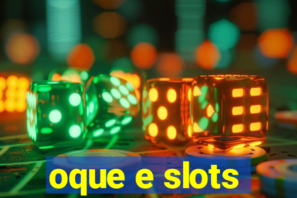 oque e slots