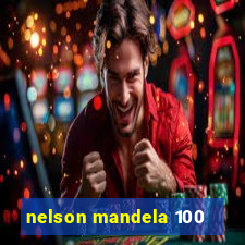 nelson mandela 100