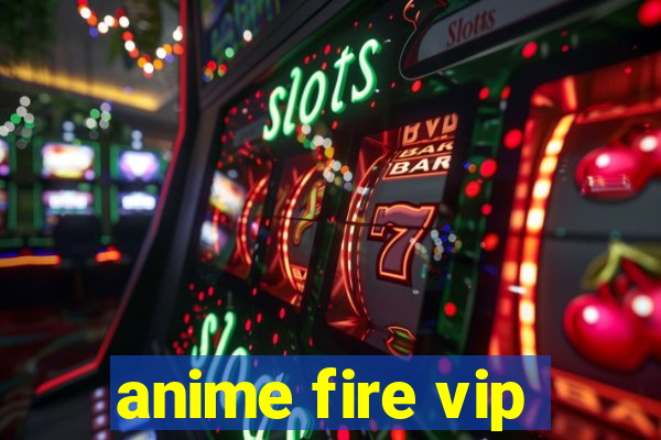 anime fire vip