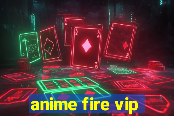 anime fire vip