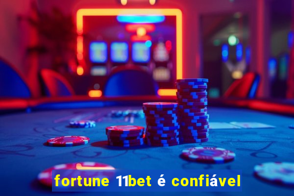 fortune 11bet é confiável