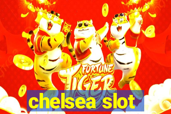 chelsea slot