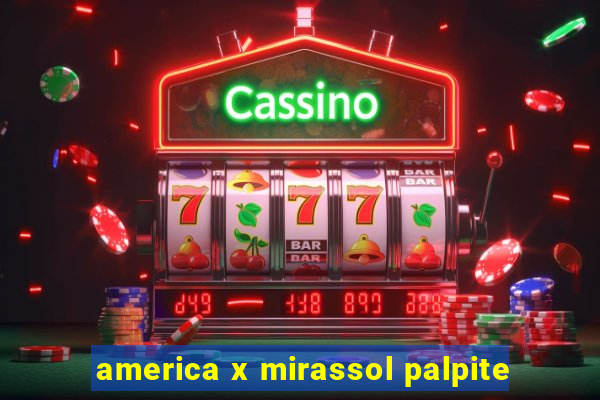 america x mirassol palpite