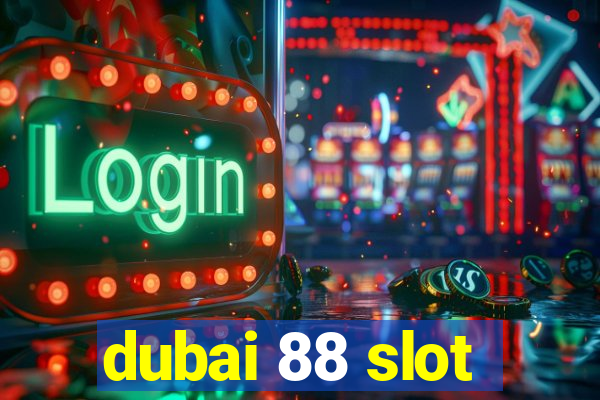 dubai 88 slot