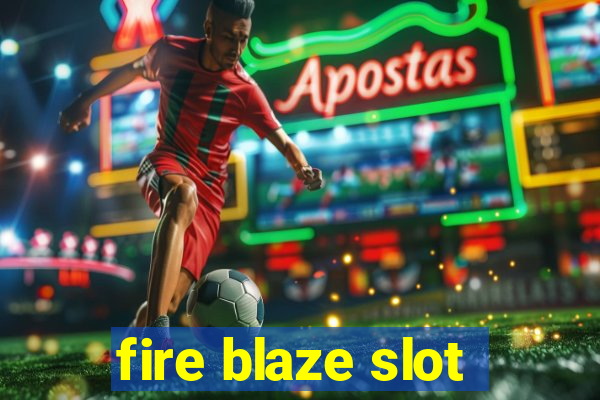 fire blaze slot