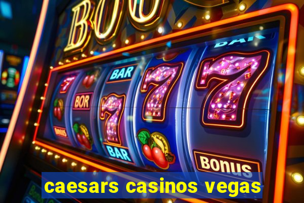 caesars casinos vegas