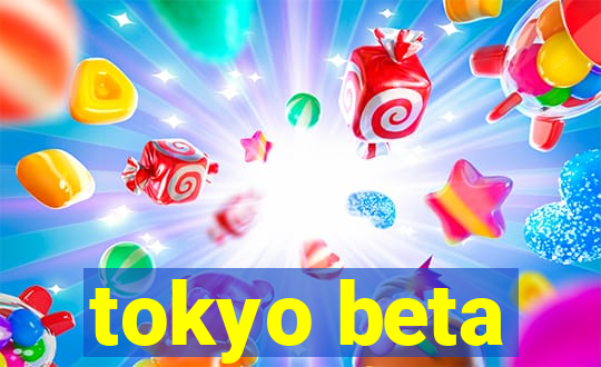 tokyo beta