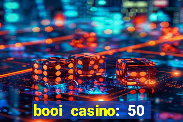 booi casino: 50 free spins no deposit