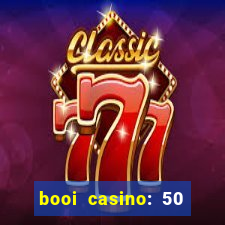 booi casino: 50 free spins no deposit