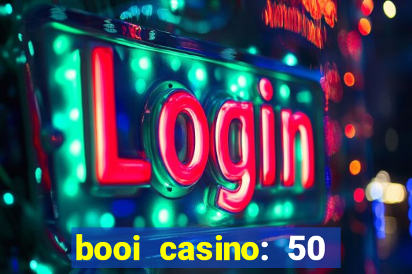 booi casino: 50 free spins no deposit