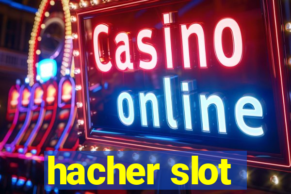 hacher slot