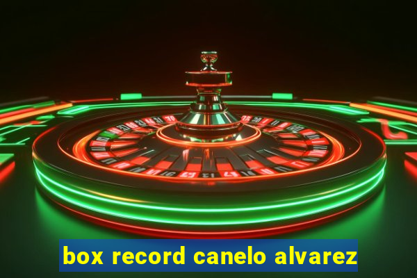 box record canelo alvarez