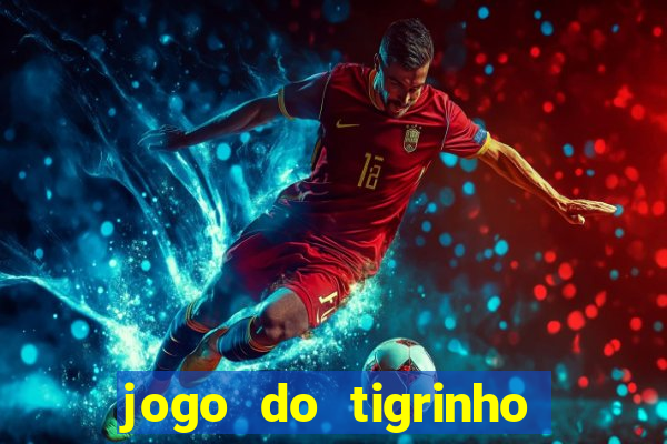 jogo do tigrinho na casa chinesa