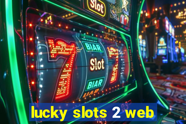 lucky slots 2 web