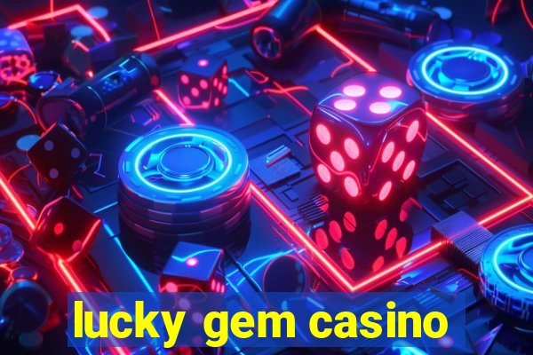 lucky gem casino