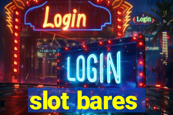 slot bares