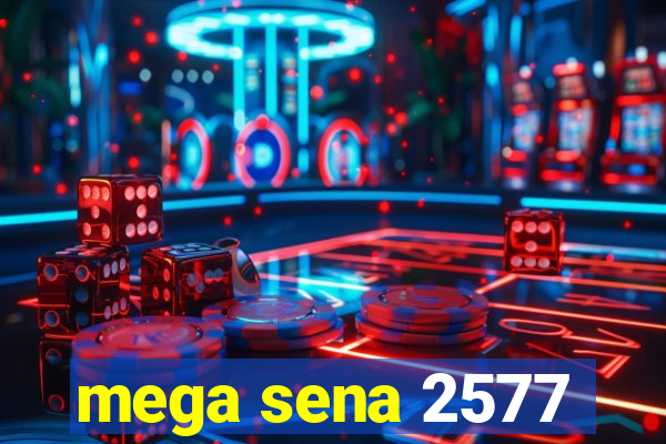 mega sena 2577